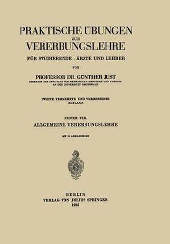 Praktische UEbungen Zur Vererbungslehre Fur Studierende - AErzte Und Lehrer: Erster Teil Allgemeine Vererbungslehre