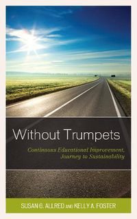 Cover image for Without Trumpets: Continuous Educational Improvement, Journey to Sustainability