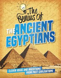Cover image for The Genius of: The Ancient Egyptians: Clever Ideas and Inventions from Past Civilisations