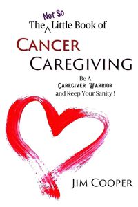 Cover image for The (Not So) Little Book of Cancer Caregiving