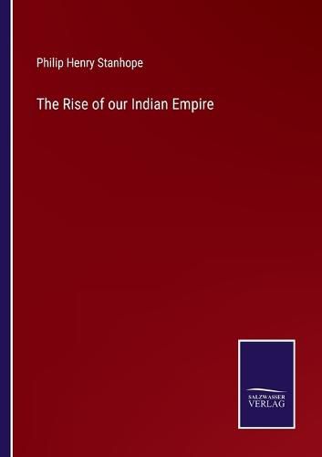 The Rise of our Indian Empire