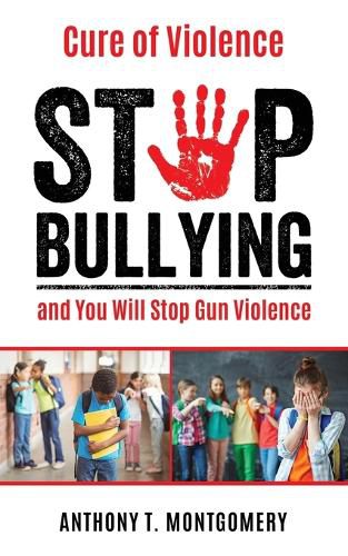 Cover image for Cure of Violence: Stop Bullying and You Will Stop Gun Violence