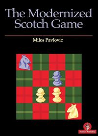 Cover image for The Modernized Scotch Game: A Complete Repertoire for White and Black