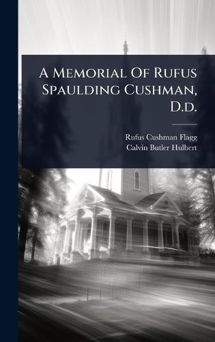Cover image for A Memorial Of Rufus Spaulding Cushman, D.d.