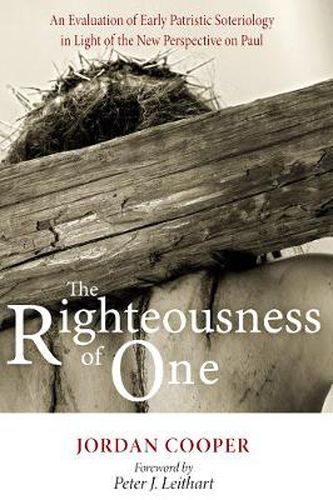 The Righteousness of One: An Evaluation of Early Patristic Soteriology in Light of the New Perspective on Paul