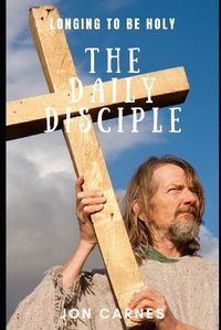 Cover image for The Daily Disciple: Longing to be Holy