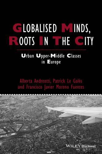 Globalised Minds, Roots in the City: Urban Upper-middle Classes in Europe