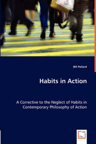 Cover image for Habits in Action - A Corrective to the Neglect of Habits in Contemporary Philosophy of Action