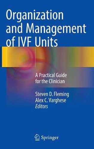 Cover image for Organization and Management of IVF Units: A Practical Guide for the Clinician