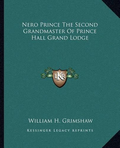 Nero Prince the Second Grandmaster of Prince Hall Grand Lodge