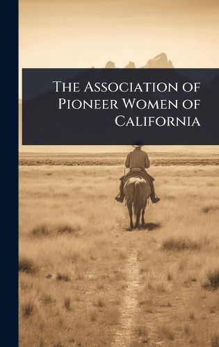 Cover image for The Association of Pioneer Women of California