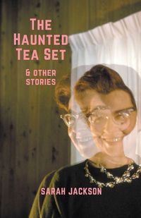 Cover image for The Haunted Tea Set & Other Stories