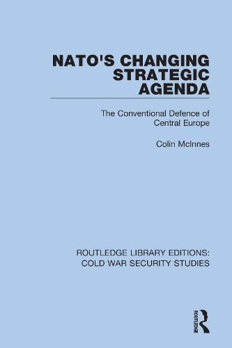 Cover image for NATO's Changing Strategic Agenda: The Conventional Defence of Central Europe