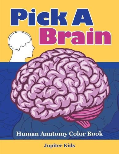 Cover image for Pick A Brain: Human Anatomy Color Book