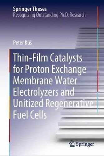 Cover image for Thin-Film Catalysts for Proton Exchange Membrane Water Electrolyzers and Unitized Regenerative Fuel Cells