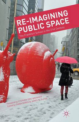 Cover image for Re-Imagining Public Space: The Frankfurt School in the 21st Century