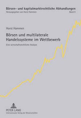 Cover image for Boersen Und Multilaterale Handelssysteme Im Wettbewerb: Eine Wirtschaftsrechtliche Analyse