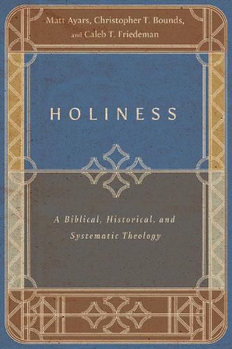 Cover image for Holiness - A Biblical, Historical, and Systematic Theology