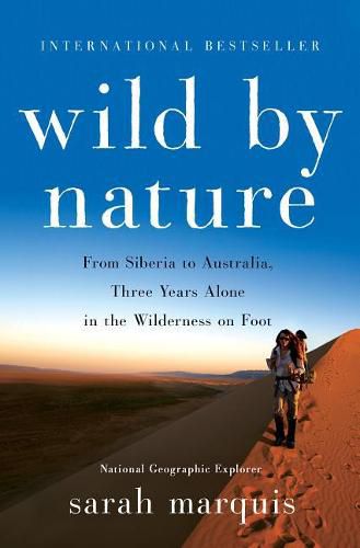 Cover image for Wild by Nature: From Siberia to Australia, Three Years Alone in the Wilderness on Foot