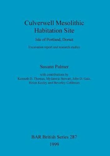 Cover image for Culverwell Mesolithic habitation site, Isle of Portland, Dorset: Excavation report and research studies