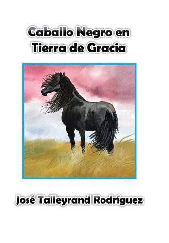 Cover image for Caballo Negro en Tierra de Gracia