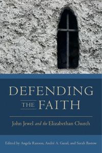 Cover image for Defending the Faith: John Jewel and the Elizabethan Church