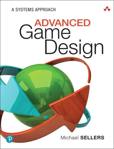 Cover image for Advanced Game Design: A Systems Approach