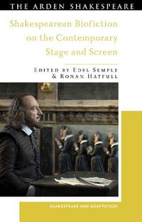 Cover image for Shakespearean Biofiction on the Contemporary Stage and Screen