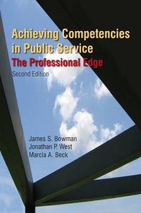 Cover image for Achieving Competencies in Public Service: The Professional Edge: The Professional Edge