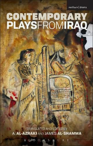 Cover image for Contemporary Plays from Iraq: A Cradle; A Strange Bird on Our Roof; Cartoon Dreams; Ishtar in Baghdad; Me, Torture, and Your Love; Romeo and Juliet in Baghdad; Summer Rain; The Takeover; The Widow
