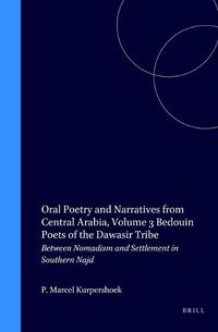 Cover image for Oral Poetry and Narratives from Central Arabia, Volume 3 Bedouin Poets of the Dawasir Tribe