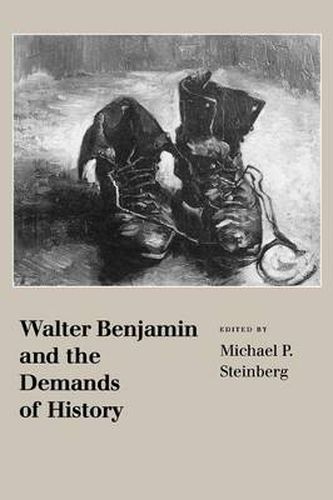 Walter Benjamin and the Demands of History