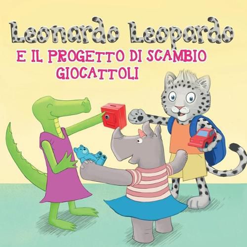 Cover image for Leonardo Leopardo e il progetto di scambio giocattoli: Leonardo Leopardo e il progetto di scambio giocattoli