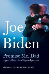 Cover image for Promise Me, Dad: The Heartbreaking Story of Joe Biden's Most Difficult Year