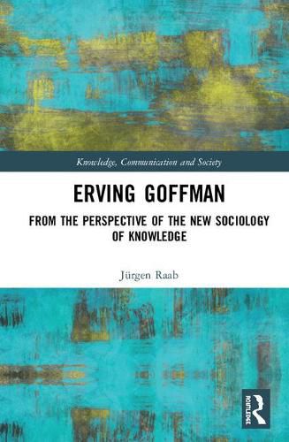 Cover image for Erving Goffman: From the Perspective of the New Sociology of Knowledge