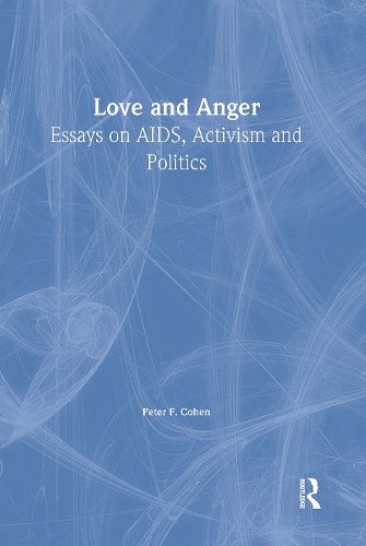 Cover image for Love and Anger: Essays on AIDS, Activism, and Politics