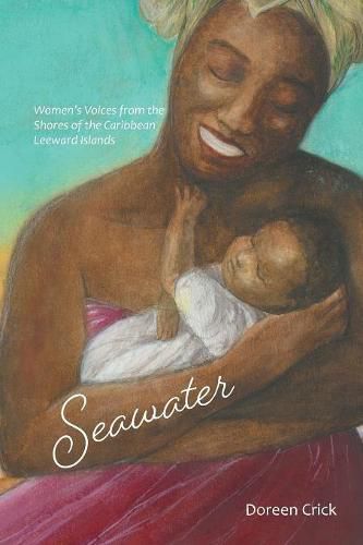 Cover image for Seawater: Women's Voices from the Shores of the Caribbean Leeward Islands