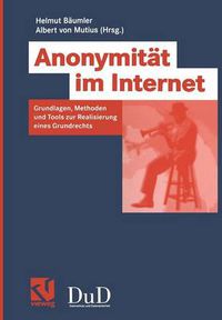 Cover image for Anonymitat Im Internet: Grundlagen, Methoden Und Tools Zur Realisierung Eines Grundrechts