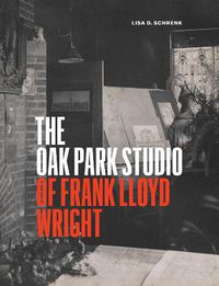 Cover image for The Oak Park Studio of Frank Lloyd Wright