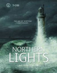 Cover image for Northern Lights: The Age of Scottish Lighthouses