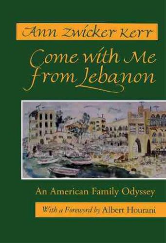 Cover image for Come With Me From Lebanon: An American Family Odyssey