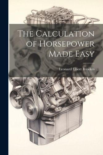 Cover image for The Calculation of Horsepower Made Easy