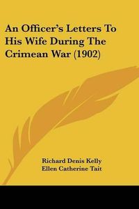 Cover image for An Officer's Letters to His Wife During the Crimean War (1902)