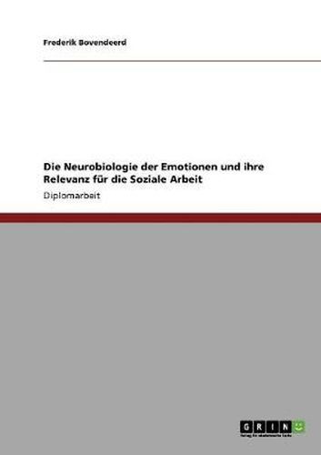 Cover image for Die Neurobiologie der Emotionen und ihre Relevanz fur die Soziale Arbeit