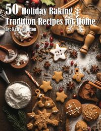 Cover image for 50 Holiday Baking Tradition Recipes for Home