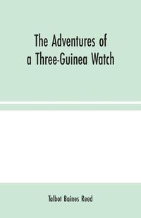 Cover image for The Adventures of a Three-Guinea Watch