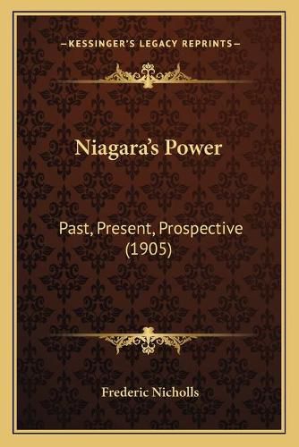 Cover image for Niagara's Power: Past, Present, Prospective (1905)