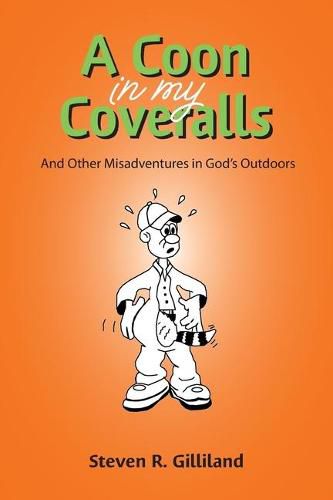 Cover image for A Coon in my Coveralls: And Other Misadventures in God's Outdoors