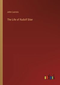 Cover image for The Life of Rudolf Stier