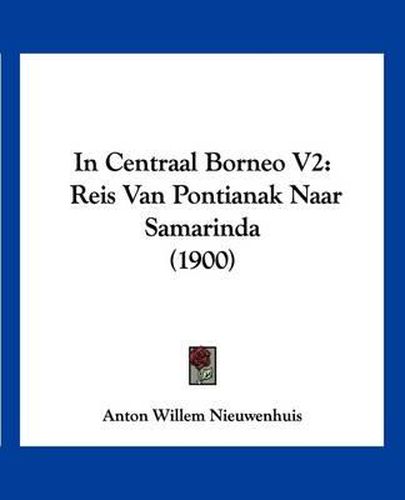 Cover image for In Centraal Borneo V2: Reis Van Pontianak Naar Samarinda (1900)